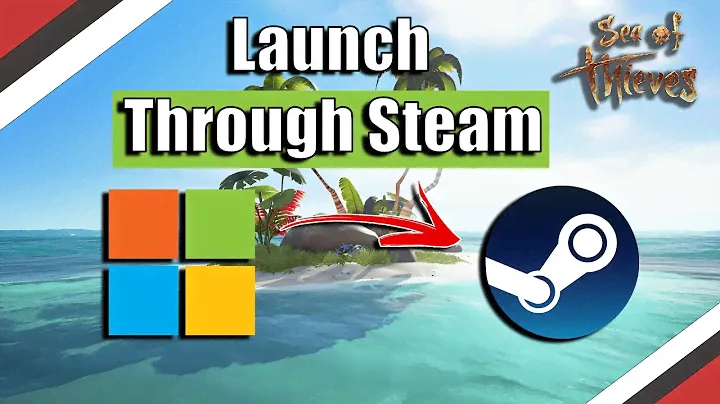 How to Launch Sea of Thieves Through Steam if Previously owned on Microsoft Store!